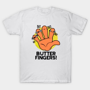 Butter Fingers Cute Anatomy Pun T-Shirt